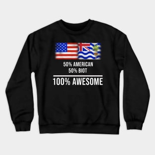 50% American 50% Biot 100% Awesome - Gift for Biot Heritage From British Indian Ocean Territory Crewneck Sweatshirt